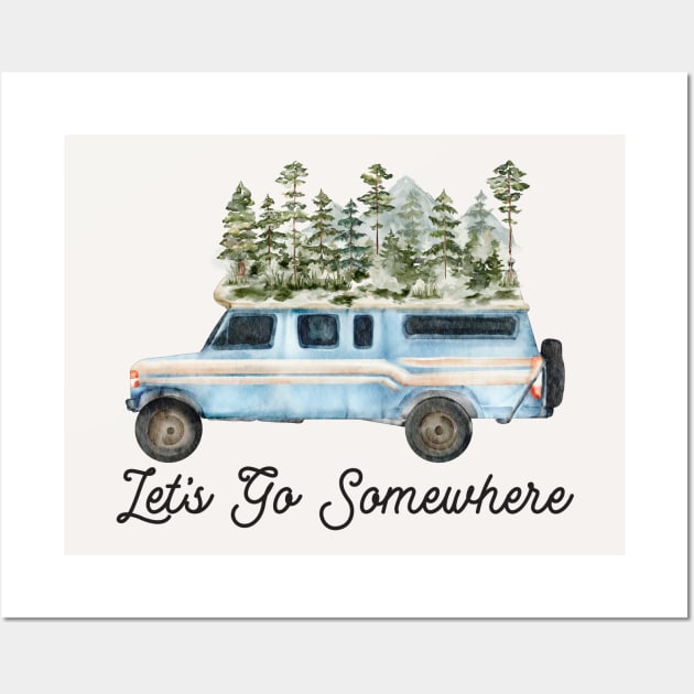 Let's Go Somewhere Camping Road Trip Wall Art by the nature buff